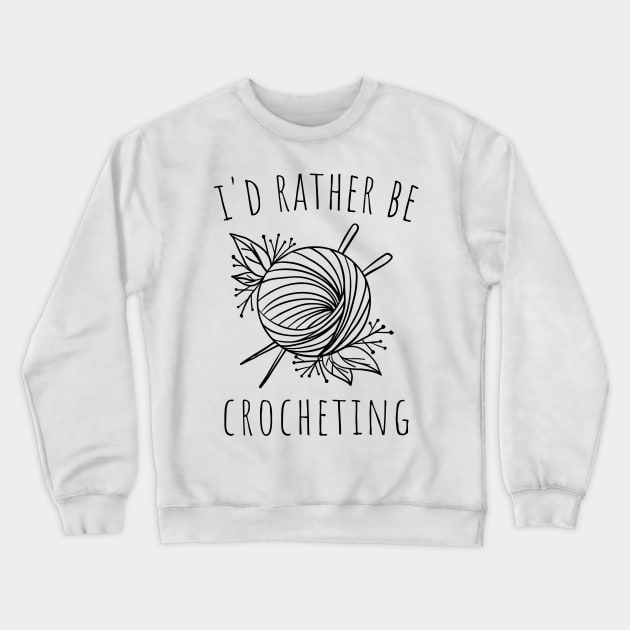 I'd rather be crocheting Crewneck Sweatshirt by juinwonderland 41